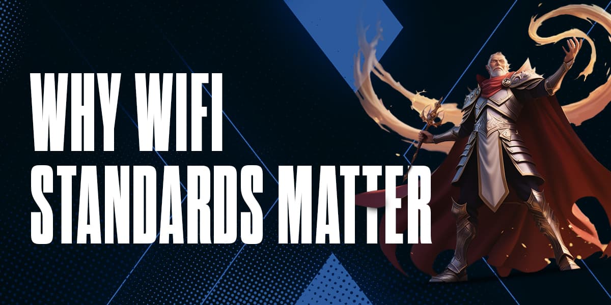 WiFi Standards and Why It Matters for Gamers