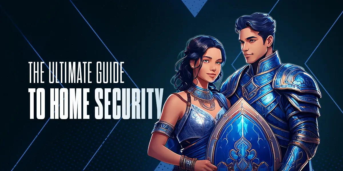 The Ultimate Guide to Home Security